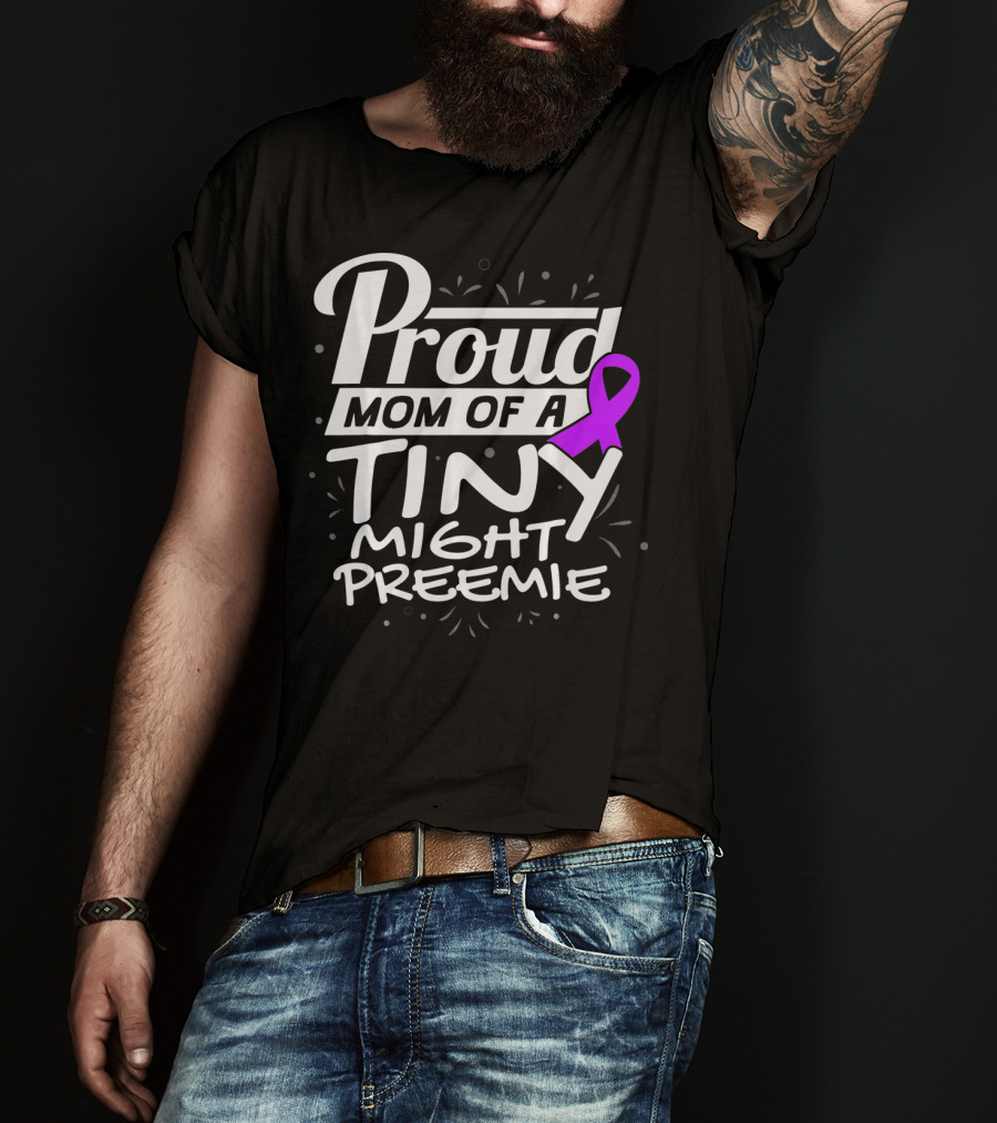 Proud Mom Of A Tiny Mighty Preemie Neon Awareness T-Shirt