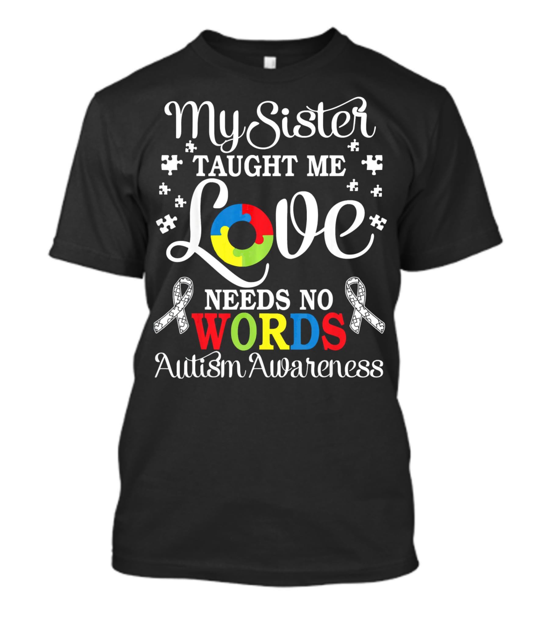 My Sister Taught Me Love Needs No Words Autism Awareness T-Shirt