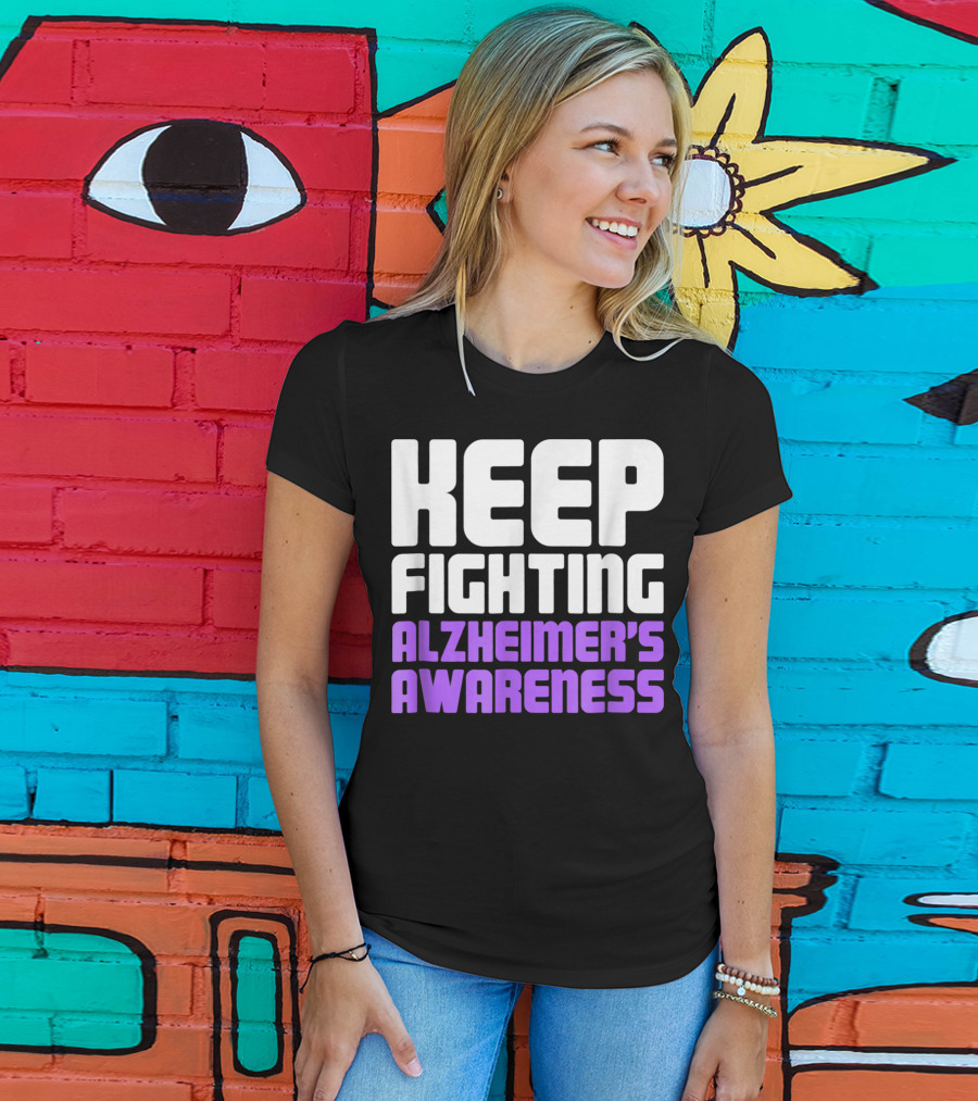 Keep Fighting Alzheimer's Awareness Awareness Dementia Alzheimer Disease T-Shirt