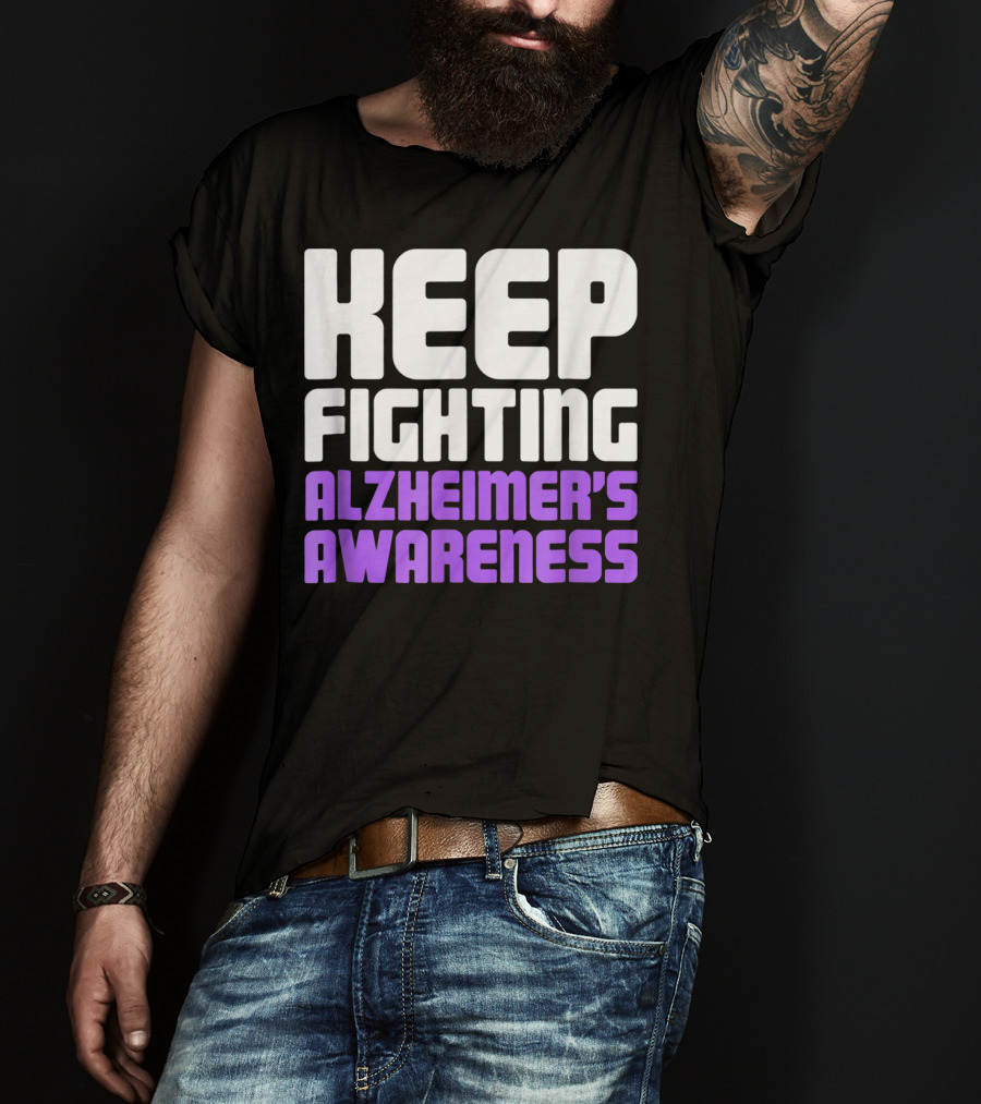 Keep Fighting Alzheimer's Awareness Awareness Dementia Alzheimer Disease T-Shirt
