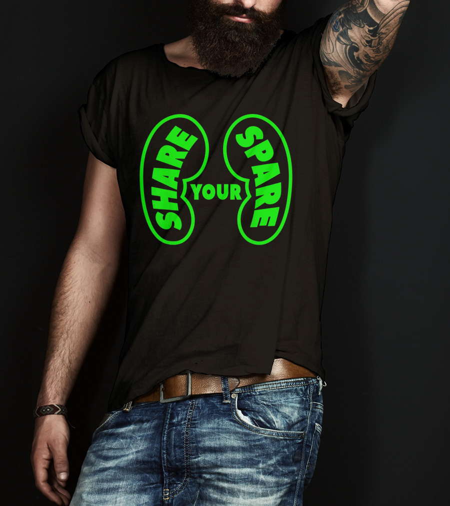 Share Your Spare Kidney Organ Donor Awareness T-Shirt