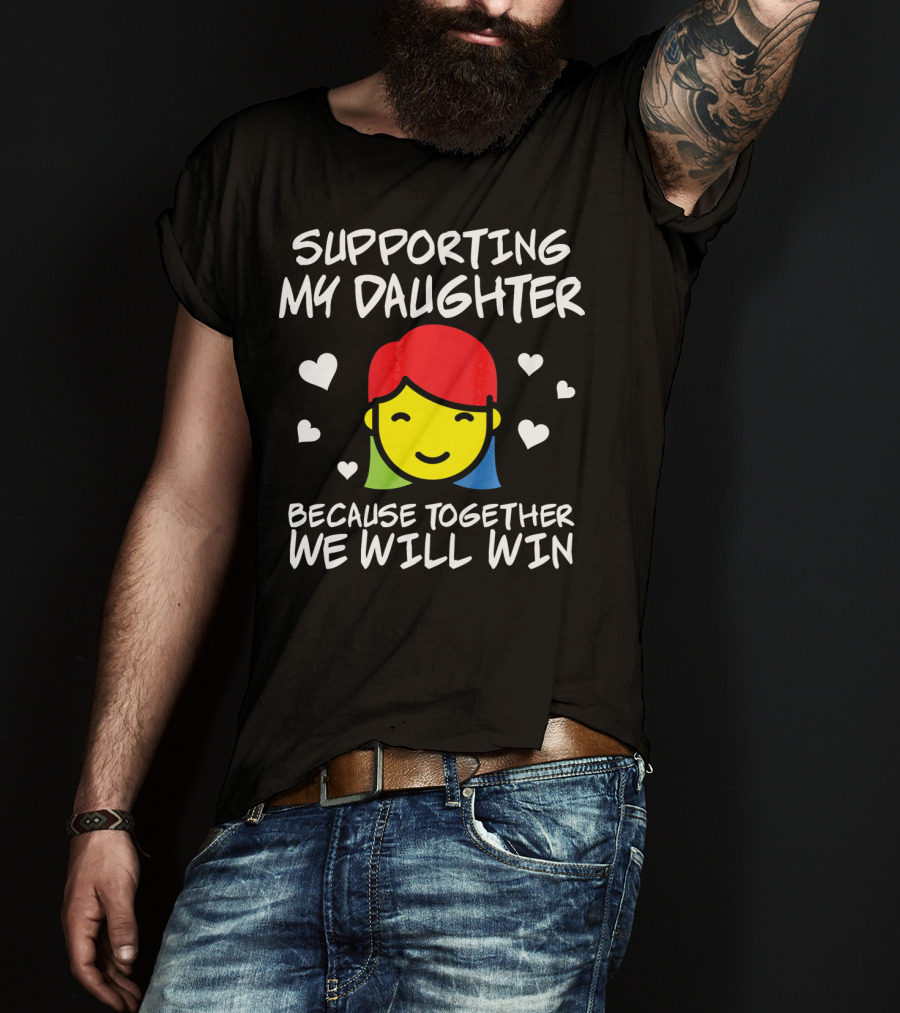 Supporting My Daughter Because Together We Will Win Autis T-Shirt