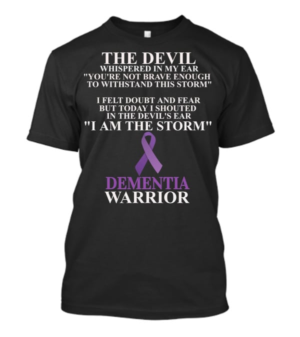 The Devil Whispered Dementia Warrior I Am The Storm T-Shirt