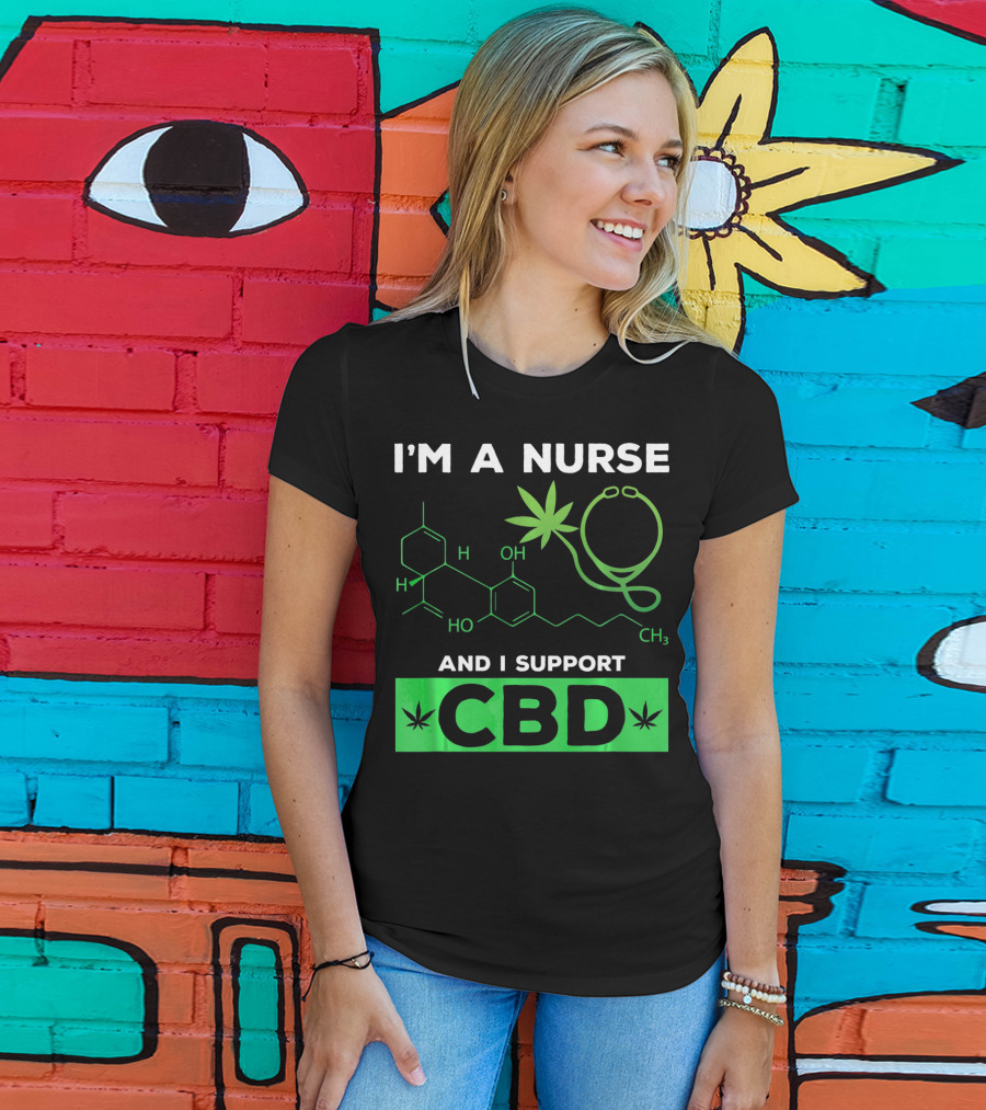 I'm A Nurse And I Support CBD T-Shirt