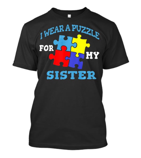 I Wear A Puzzle For My Sister Autism Awareness Sibling T-Shirt