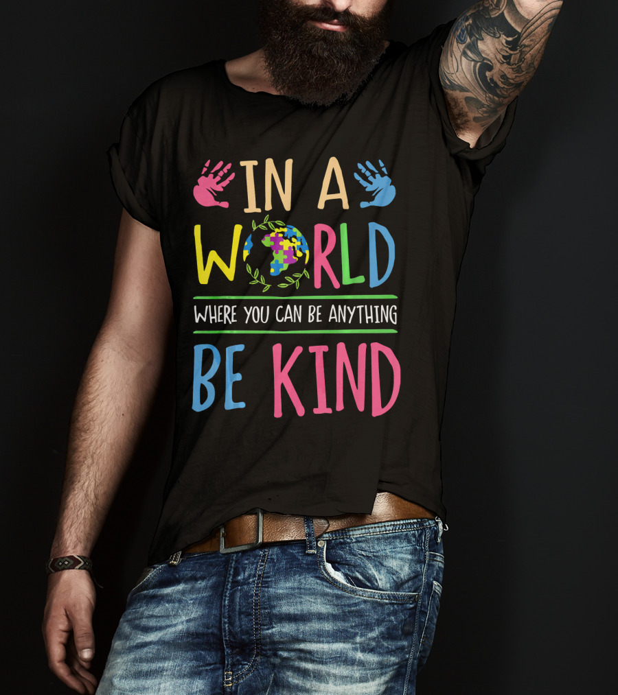 In A World Where You Can Be Anything Be Kind Autism Awareness Puzzle T-Shirt