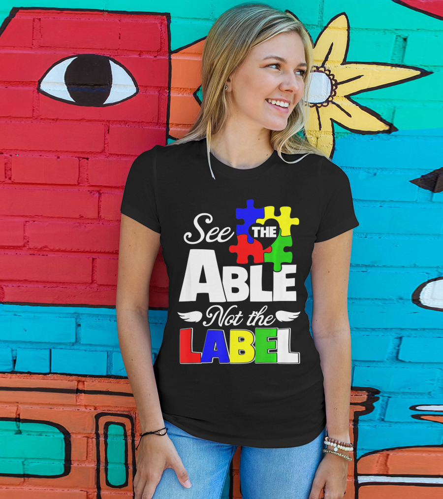 See The Able Not The Label Autism Awareness Puzzle Pieces T-Shirt