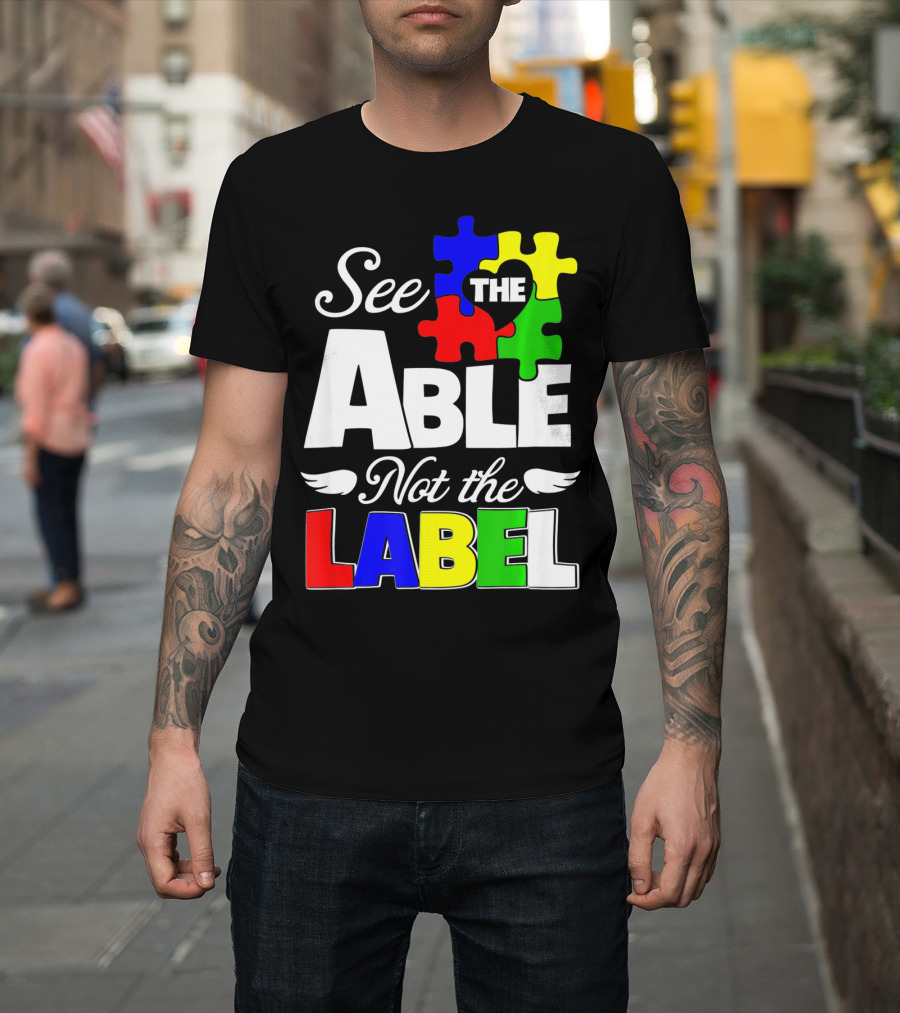 See The Able Not The Label Autism Awareness Puzzle Pieces T-Shirt