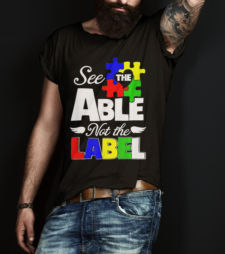 See The Able Not The Label Autism Awareness Puzzle Pieces T-Shirt