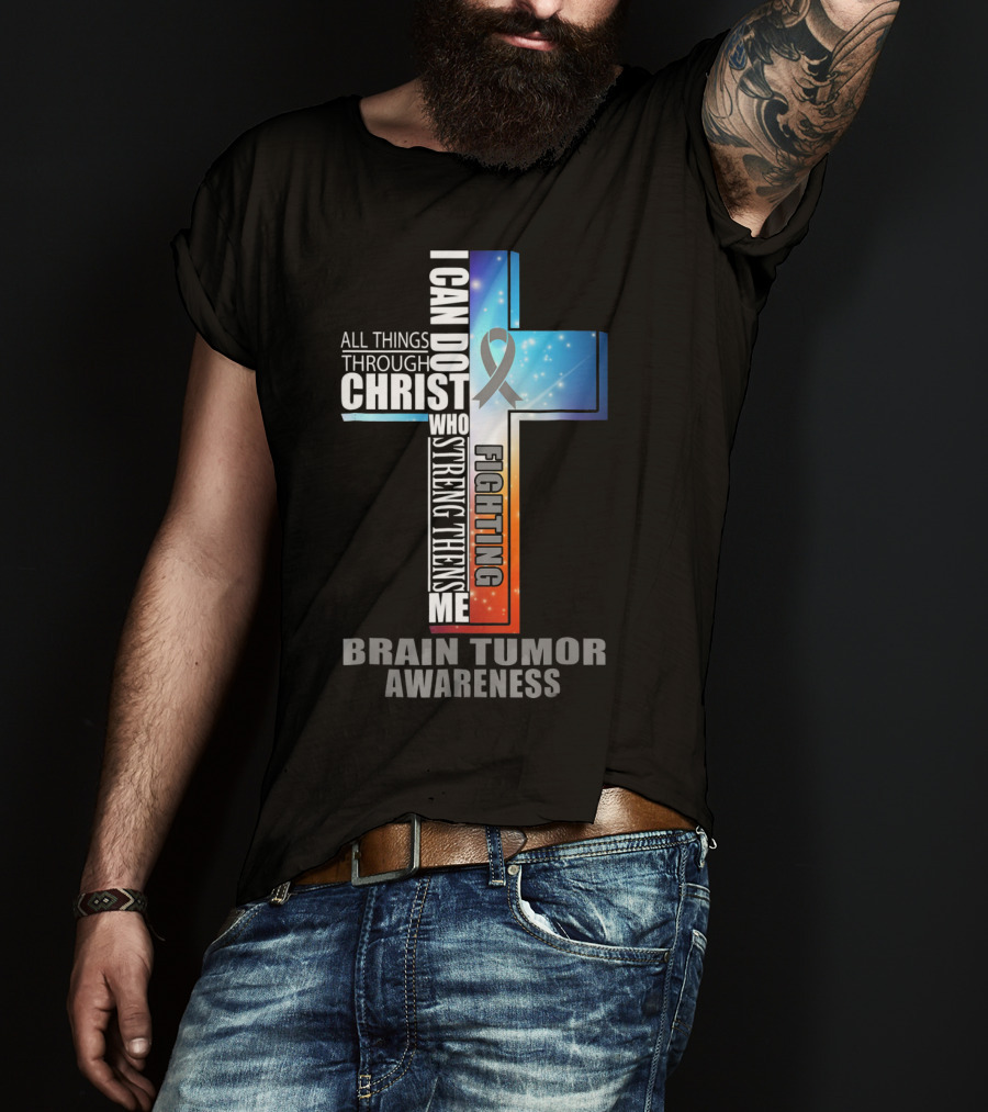 I Can Do All Things Through Christ Strengthens Me Fighting Brain Tumor Awareness T-Shirt