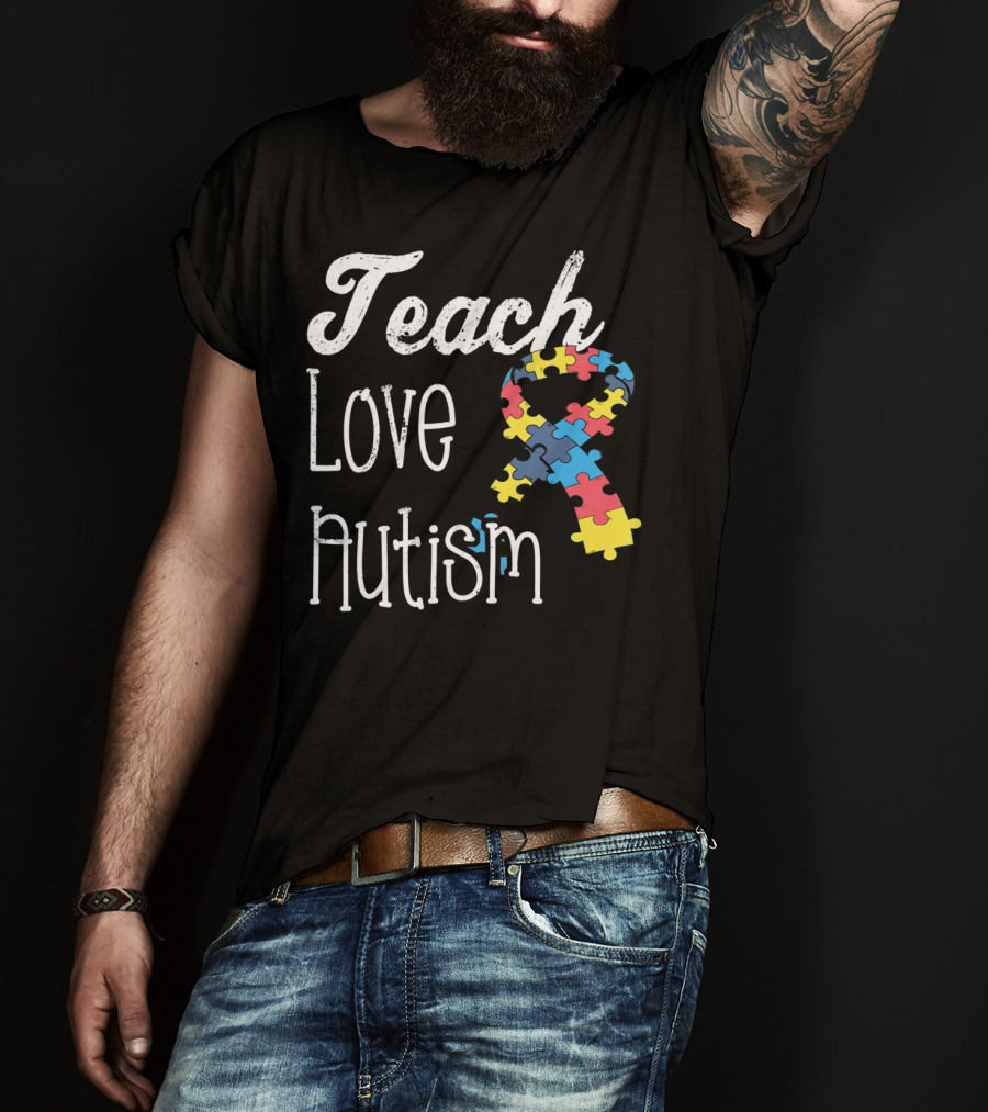 Teach Love Autism Puzzle Ribbon Awareness T-Shirt