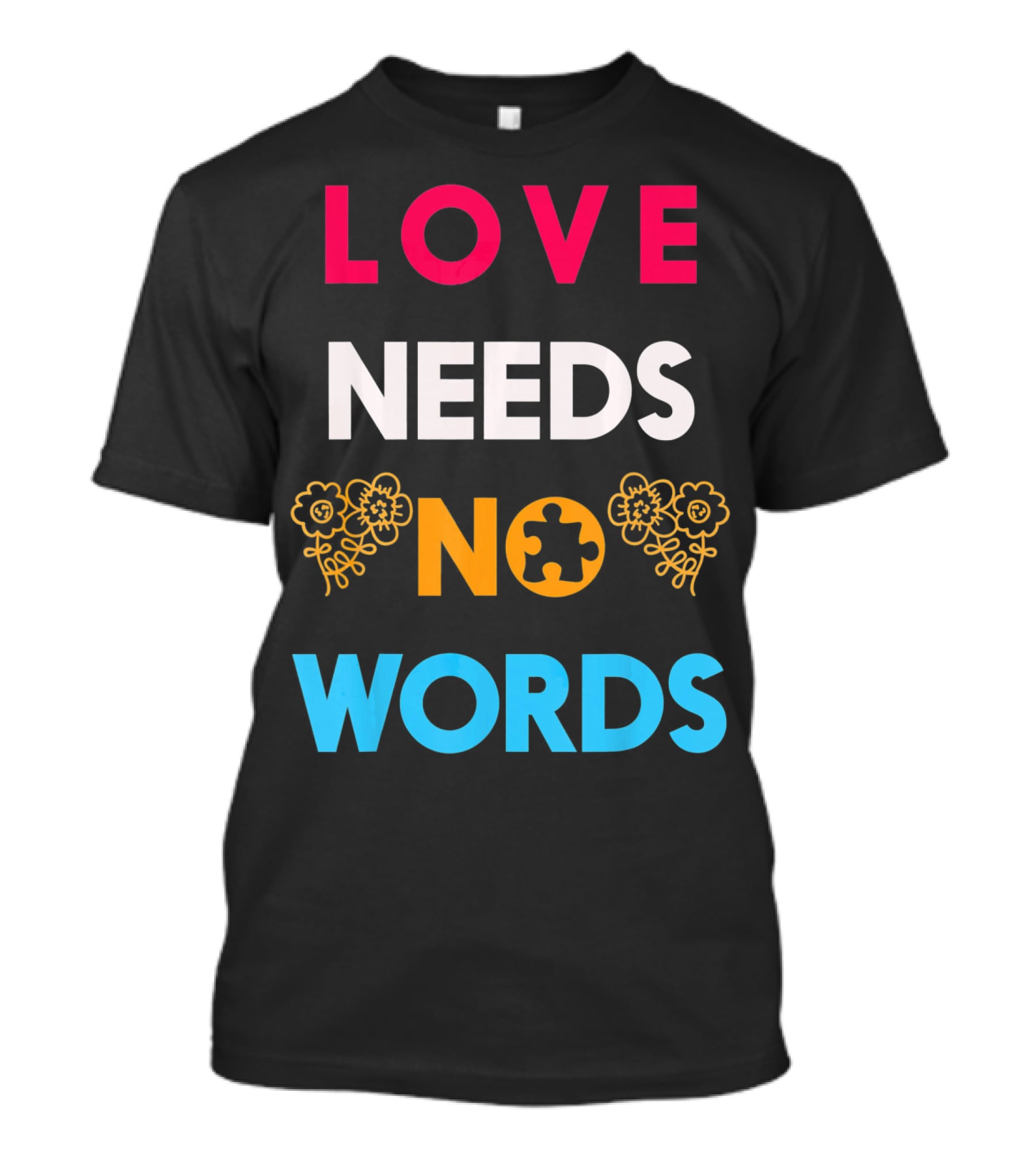 Love Needs No Words Autism Awareness Puzzle Piece Flowers T-Shirt