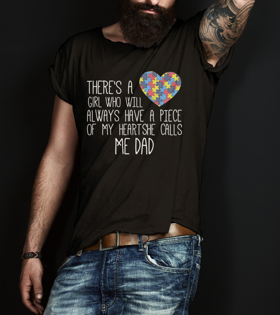 There's A Girl Who Will Always Have A Piece Of My Heart She Calls Me Dad Puzzle Heart Autism Awareness T-Shirt