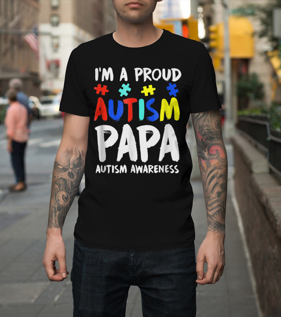 I'm A Proud Autism Papa Autism Awareness T-Shirt