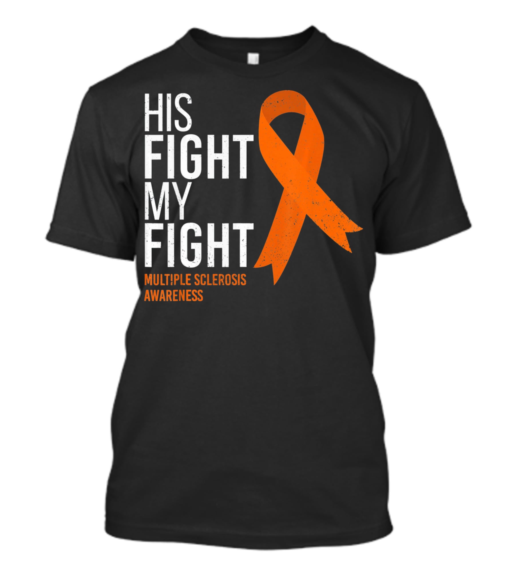 His Fight My Fight Multiple Sclerosis Awareness T-Shirt