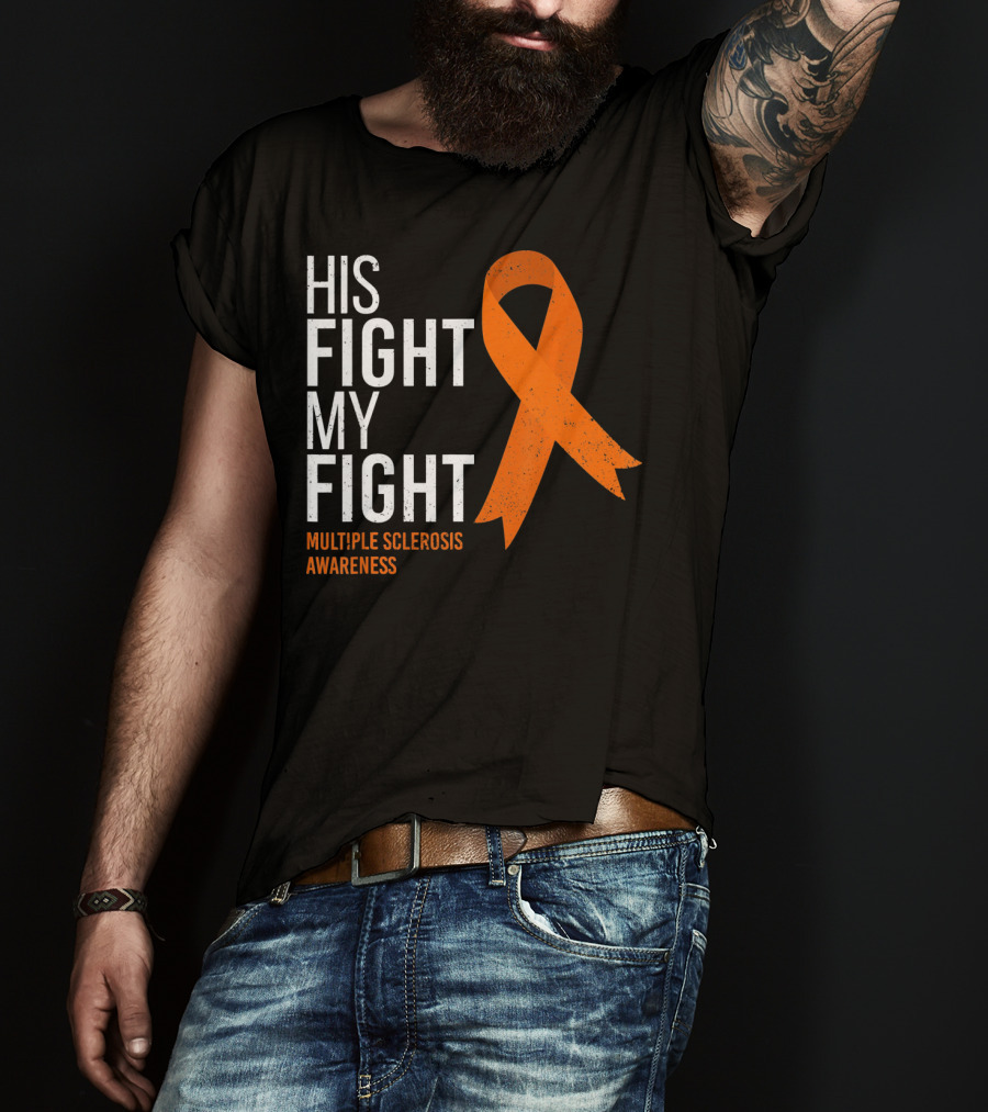 His Fight My Fight Multiple Sclerosis Awareness T-Shirt