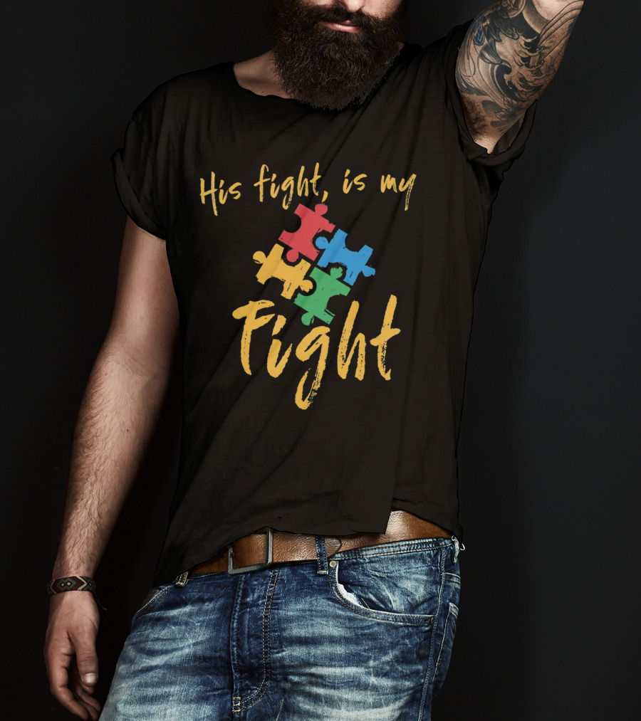 His Fight Is My Fight Autism Awareness Puzzle Pieces T-Shirt