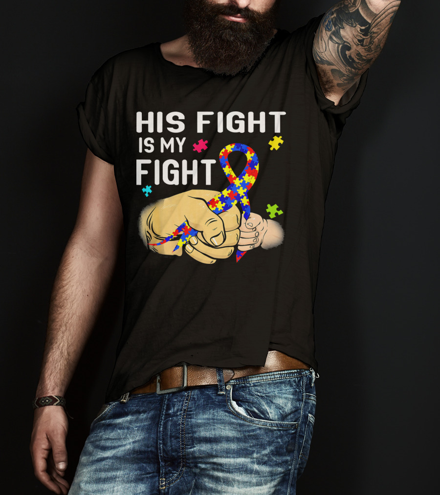 Autism Awareness His Fight Is My Fight Puzzle Ribbon And Holding Hands T-Shirt