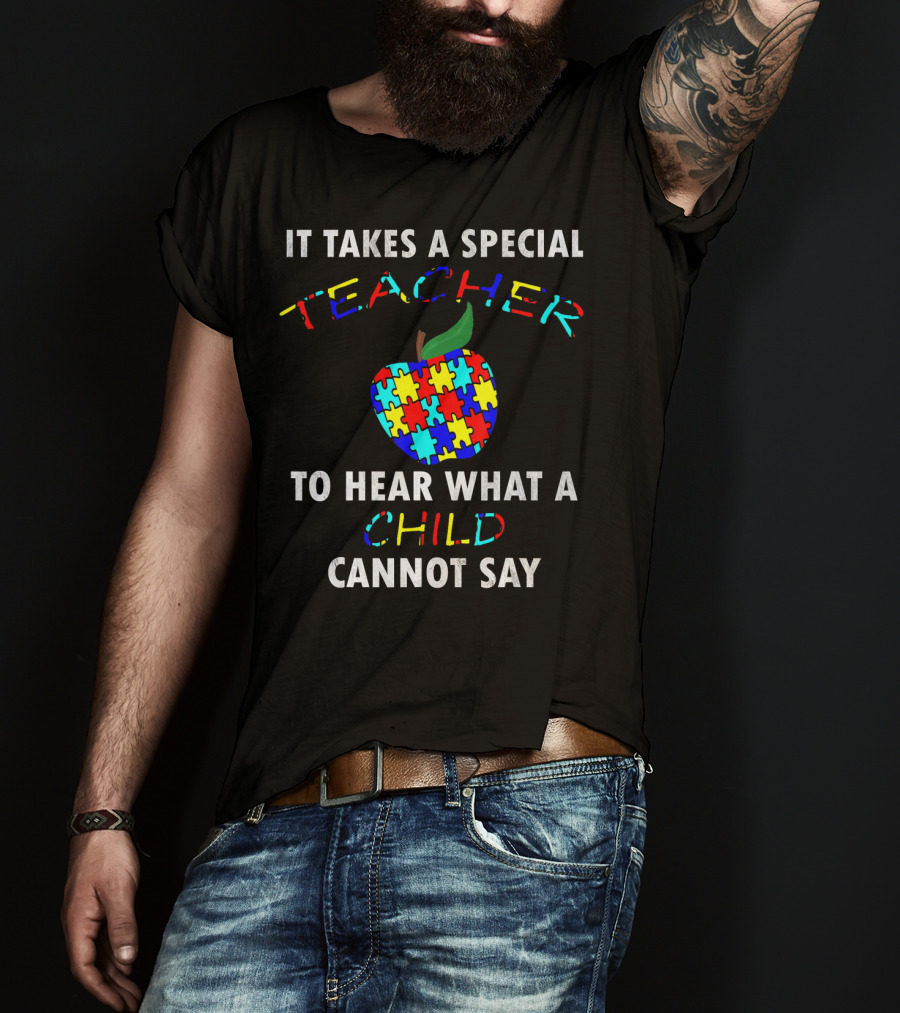 It Takes A Special Teacher To Hear What A Child Cannot Say Autism Awareness Puzzle T-Shirt