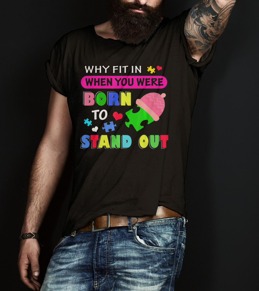 Autism Awareness Why Fit In When You Were Born To Stand Out Puzzle Pieces T-Shirt
