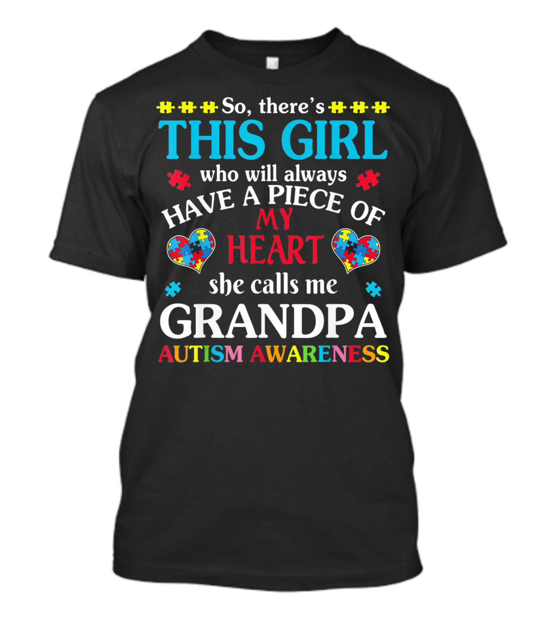 This Girl Who Will Always Have A Piece Of My Heart She Calls Me Grandpa Autism Awareness T-Shirt
