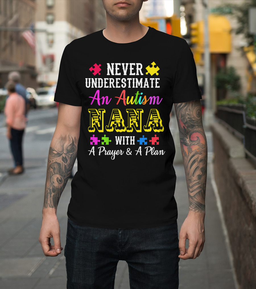 Never Underestimate An Autism Nana With A Prayer and A Plan T-Shirt