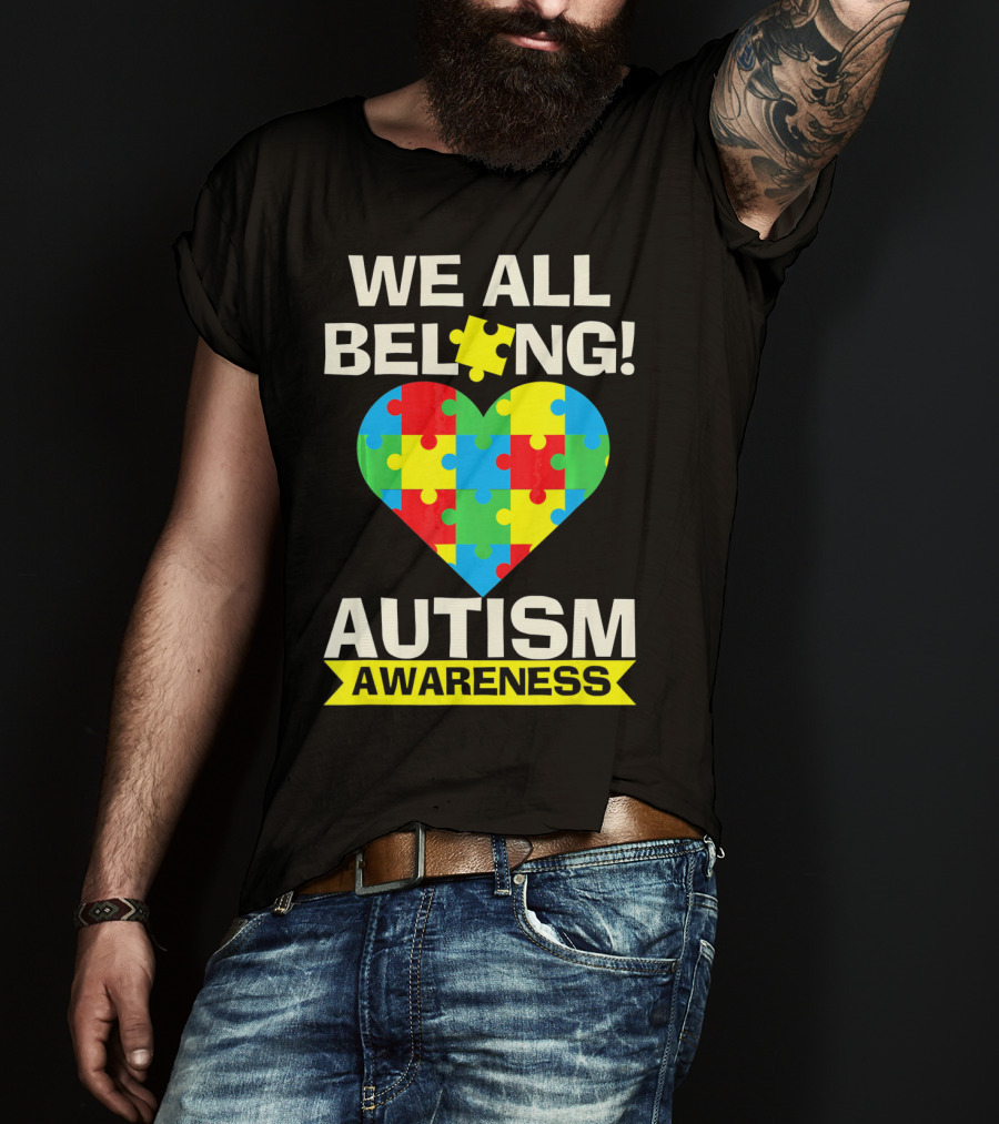 Autism Awareness We All Belong Puzzle Heart T-Shirt