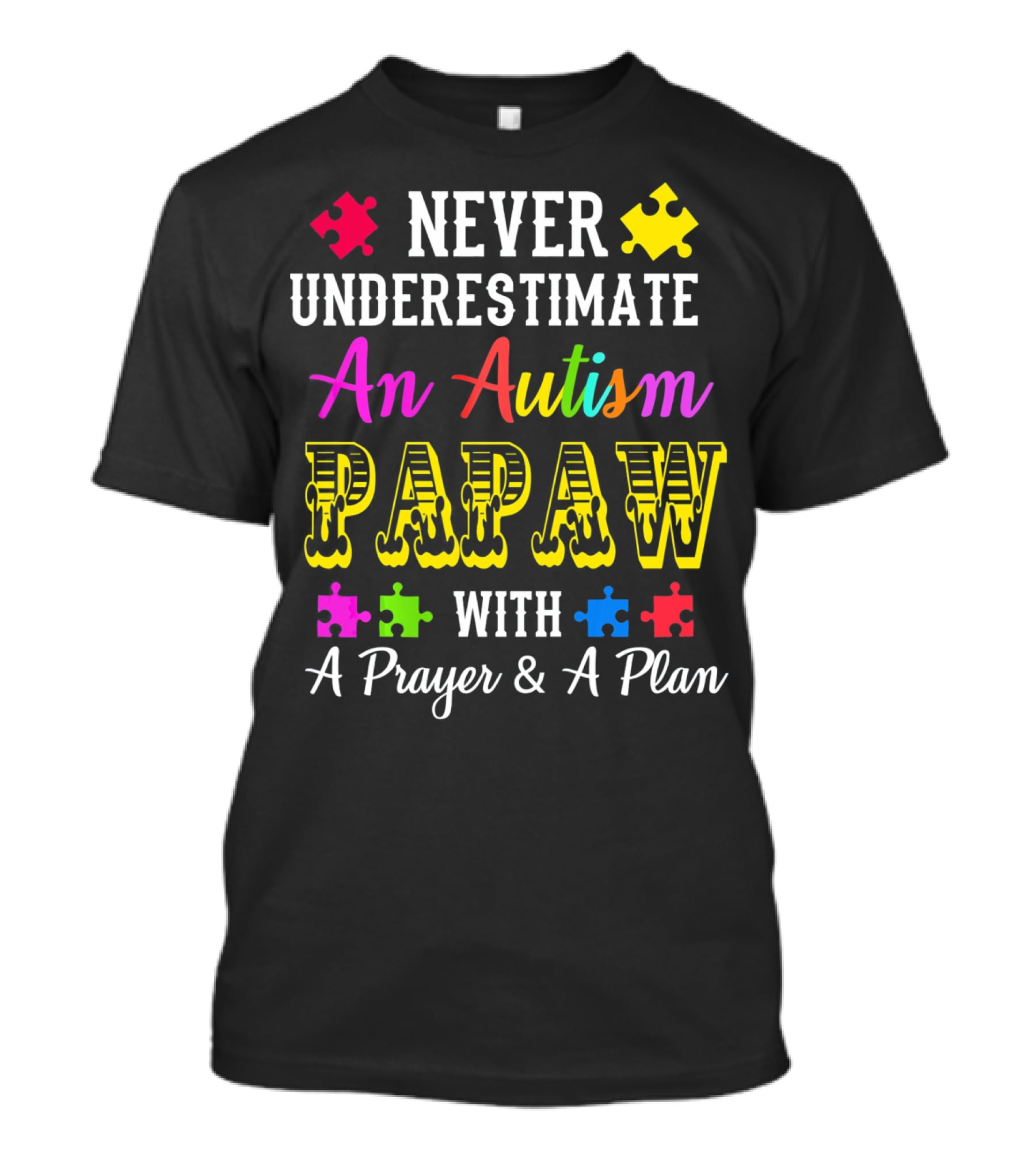 Never Underestimate An Autism PAPAW With A Prayer And A Plan T-Shirt