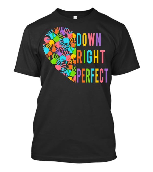 Down Syndrome Awareness Down Right Perfect Colorful Handprint Heart T-Shirt