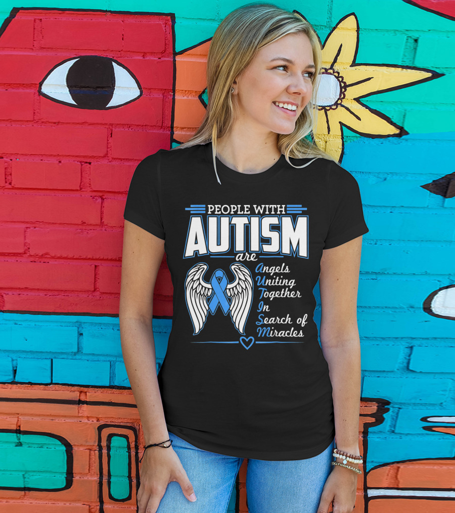 People With Autism Are Angels Uniting Together In Search Of Miracles T-Shirt