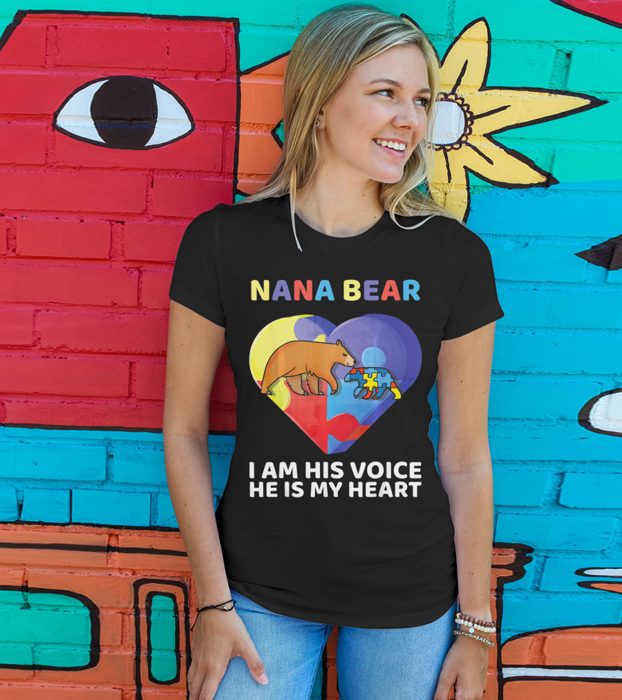 Nana Bear Autism Awareness I Am His Voice He Is My Heart T-Shirt