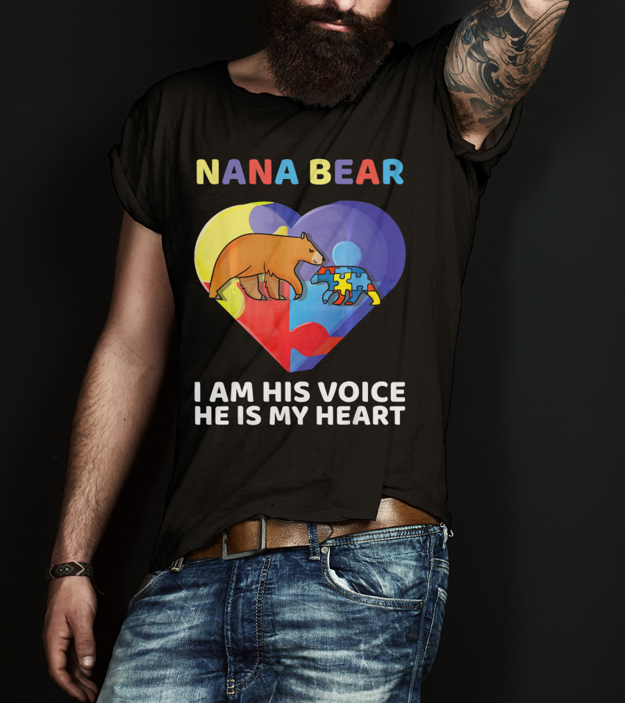 Nana Bear Autism Awareness I Am His Voice He Is My Heart T-Shirt