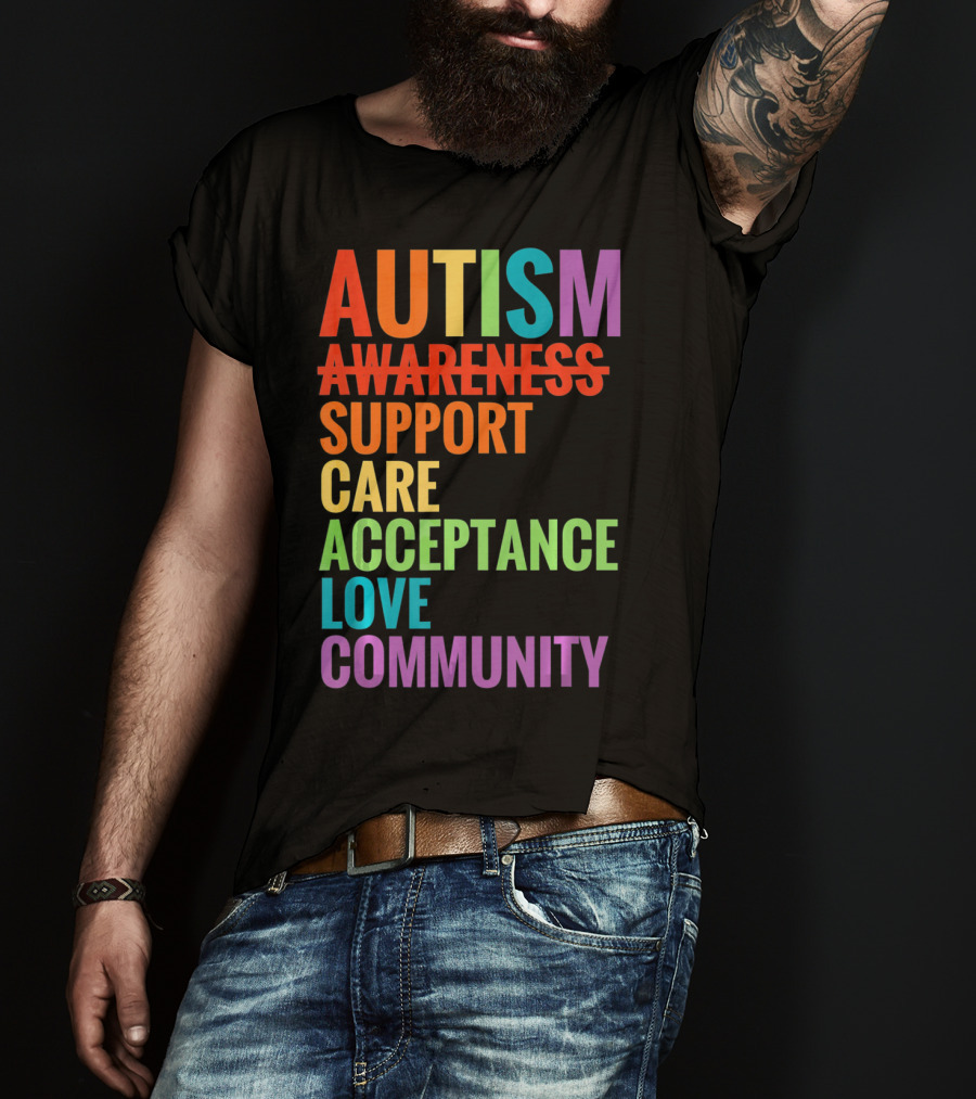Autism Awareness Support Care Acceptance Love Community T-Shirt