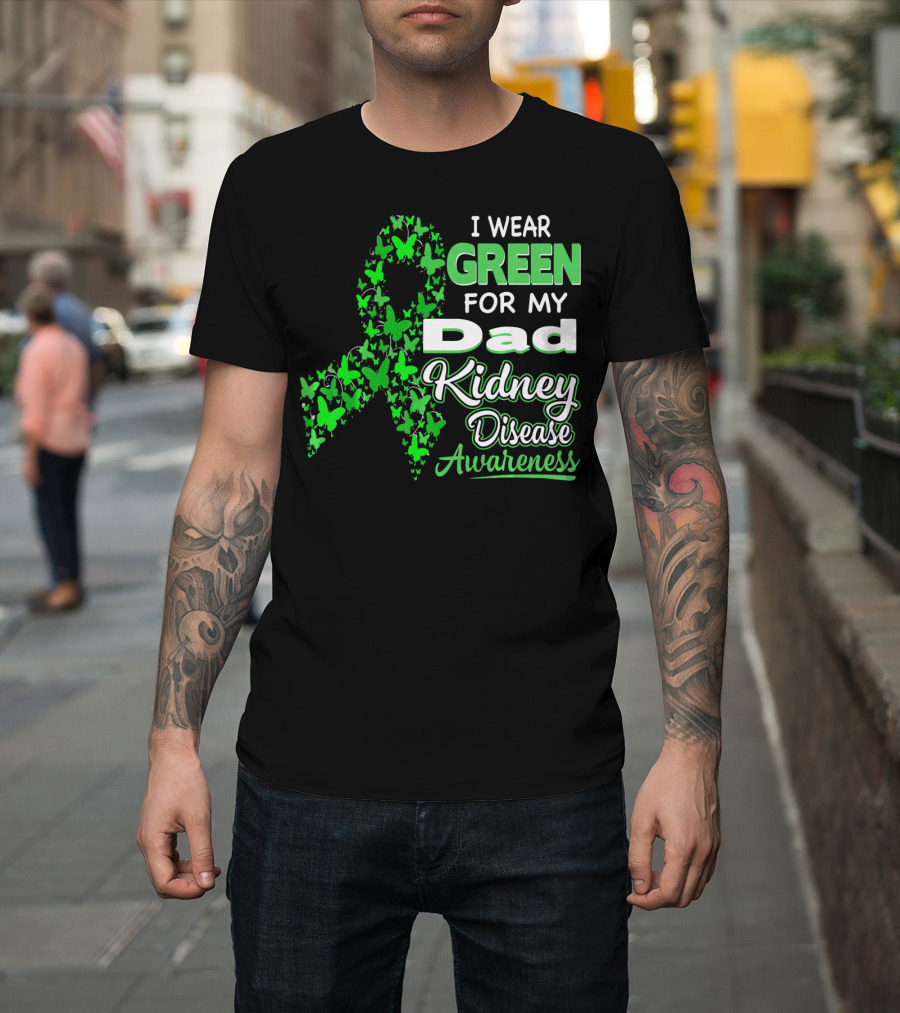 I Wear Green For My Dad Kidney Disease Awareness T-Shirt