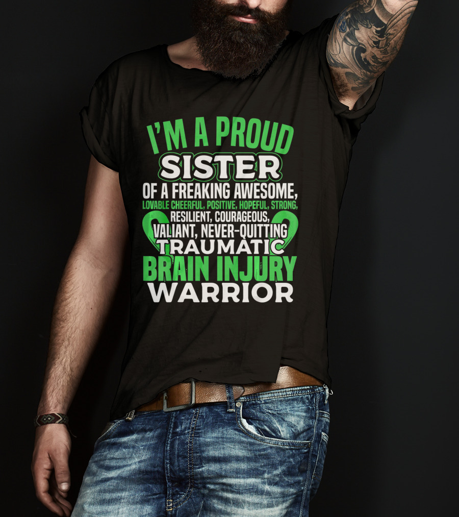 I'm A Proud Sister Of A Freaking Awesome Traumatic Brain Injury Warrior T-Shirt