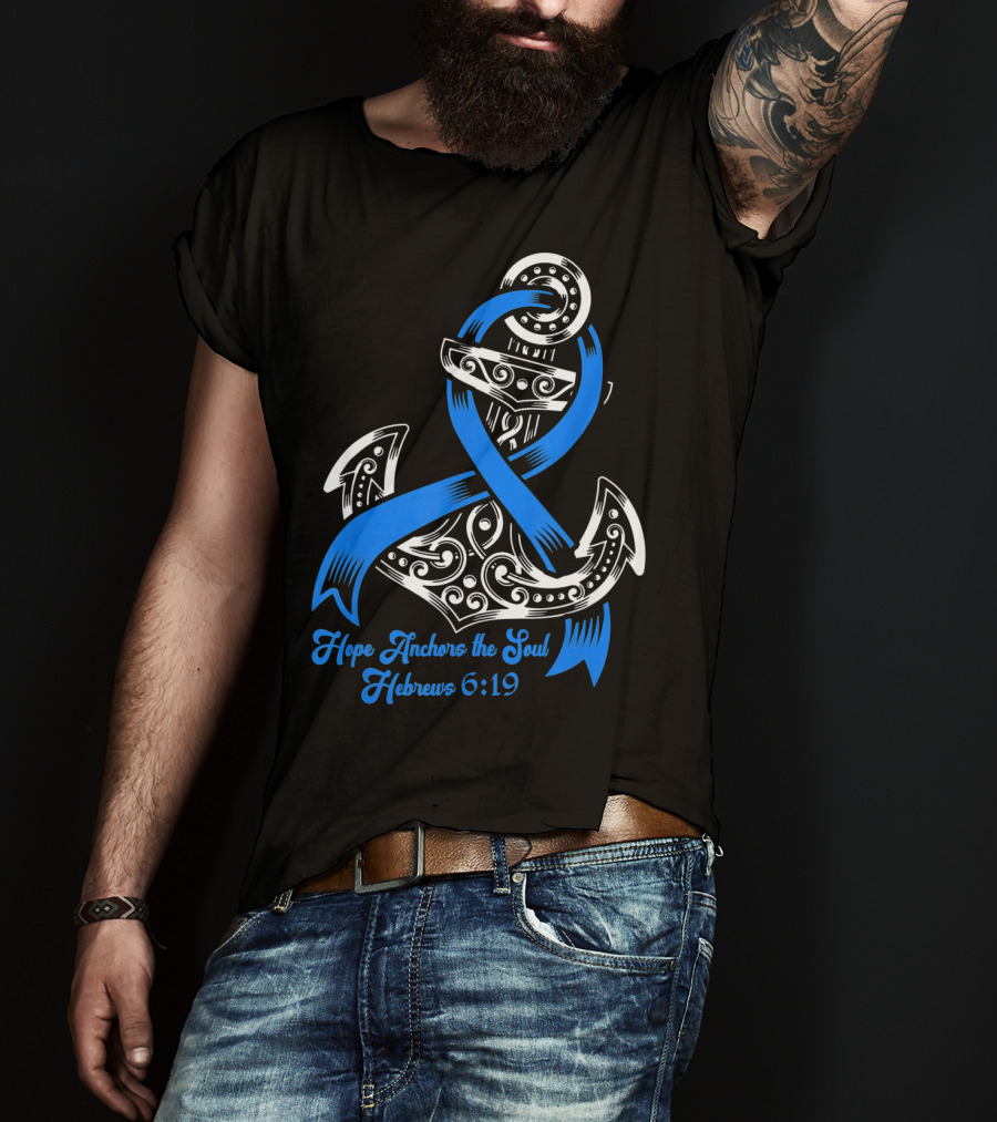 Hope Anchors The Soul Hebrews 6:19 Colon Cancer Awareness T-Shirt