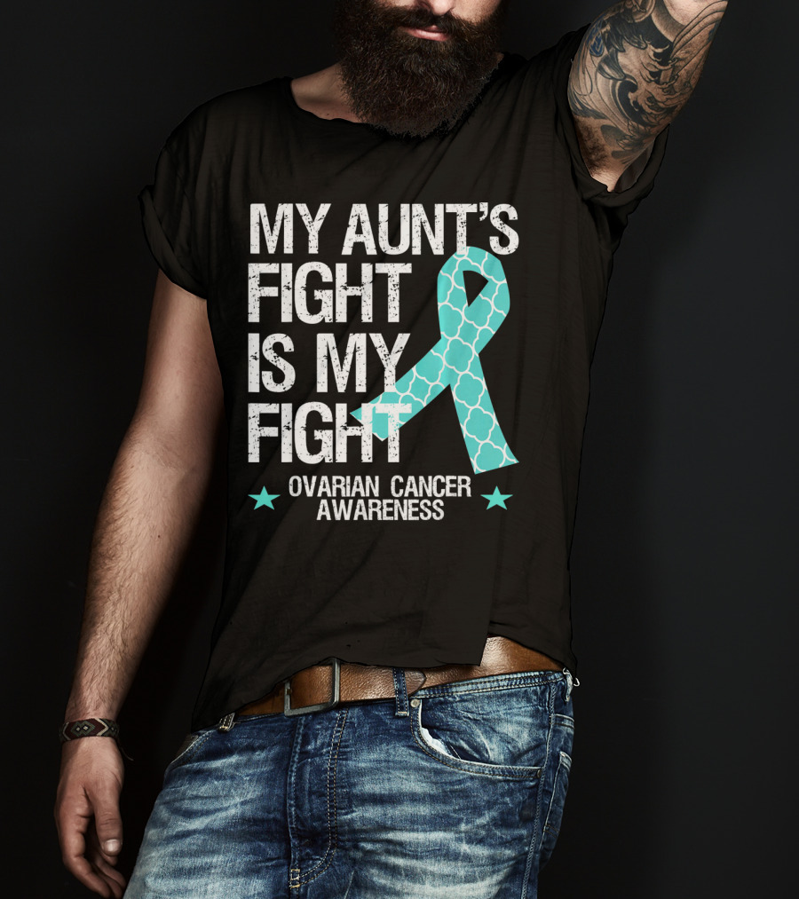 My Aunt's Fight Is My Fight Ovarian Cancer Awareness T-Shirt