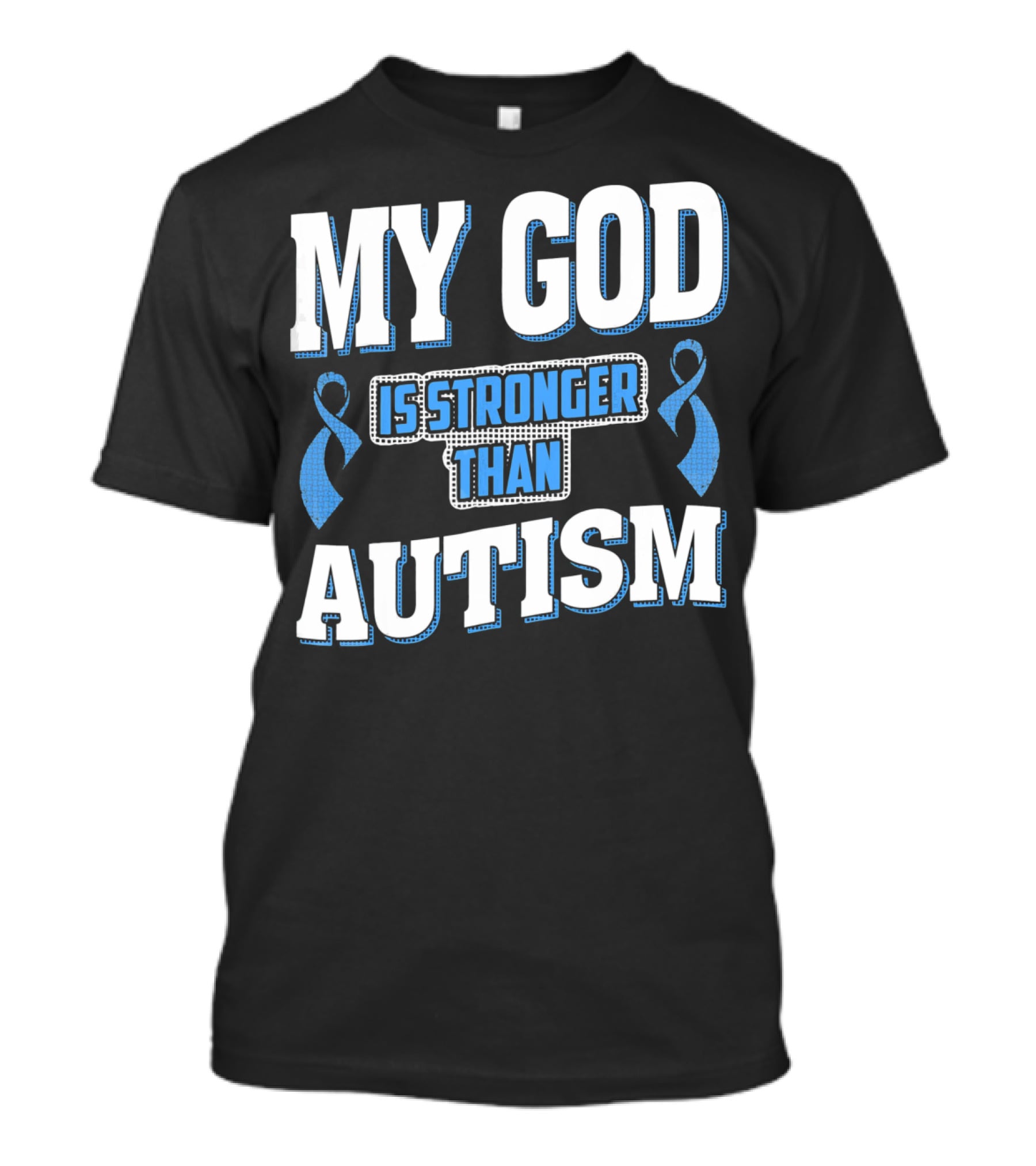 MY GOD Is Stronger Than Autism T-Shirt