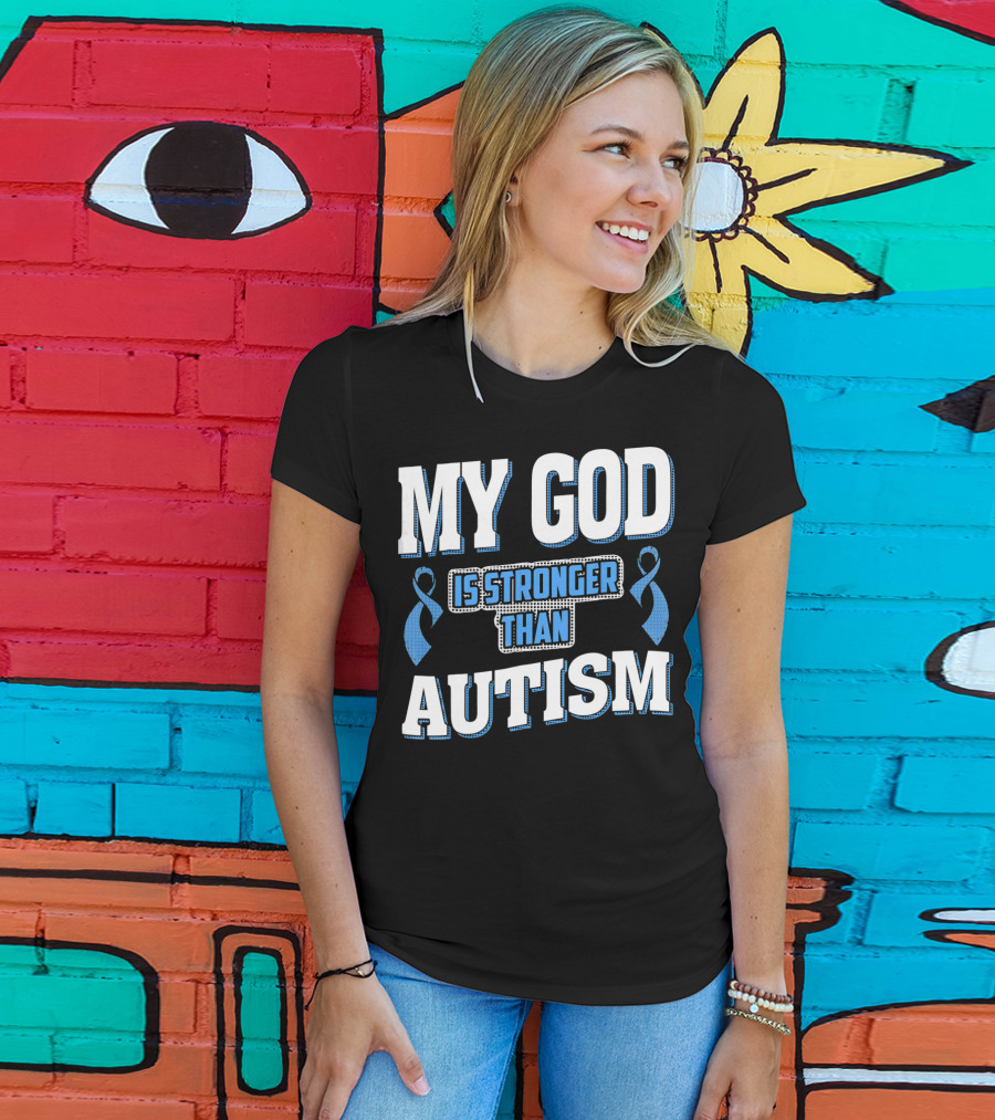 MY GOD Is Stronger Than Autism T-Shirt
