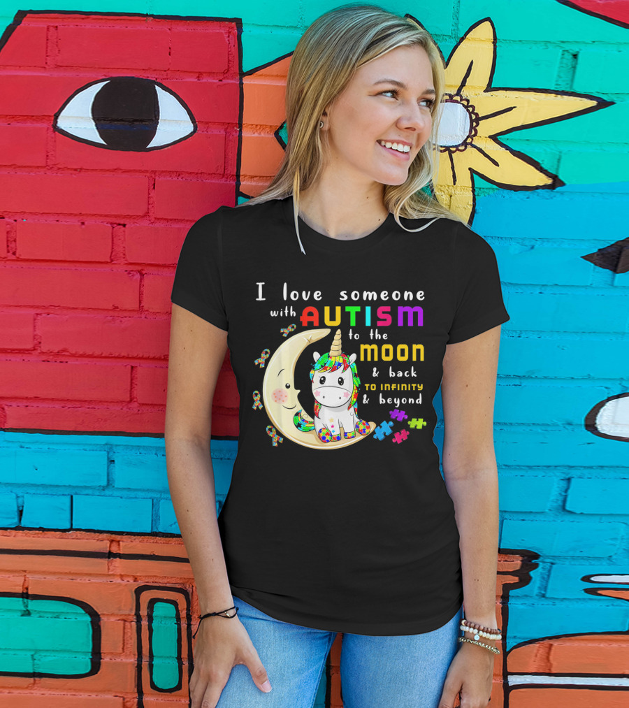 I Love Someone With Autism To The Moon And Back To Infinity And Beyond Unicorn T-Shirt