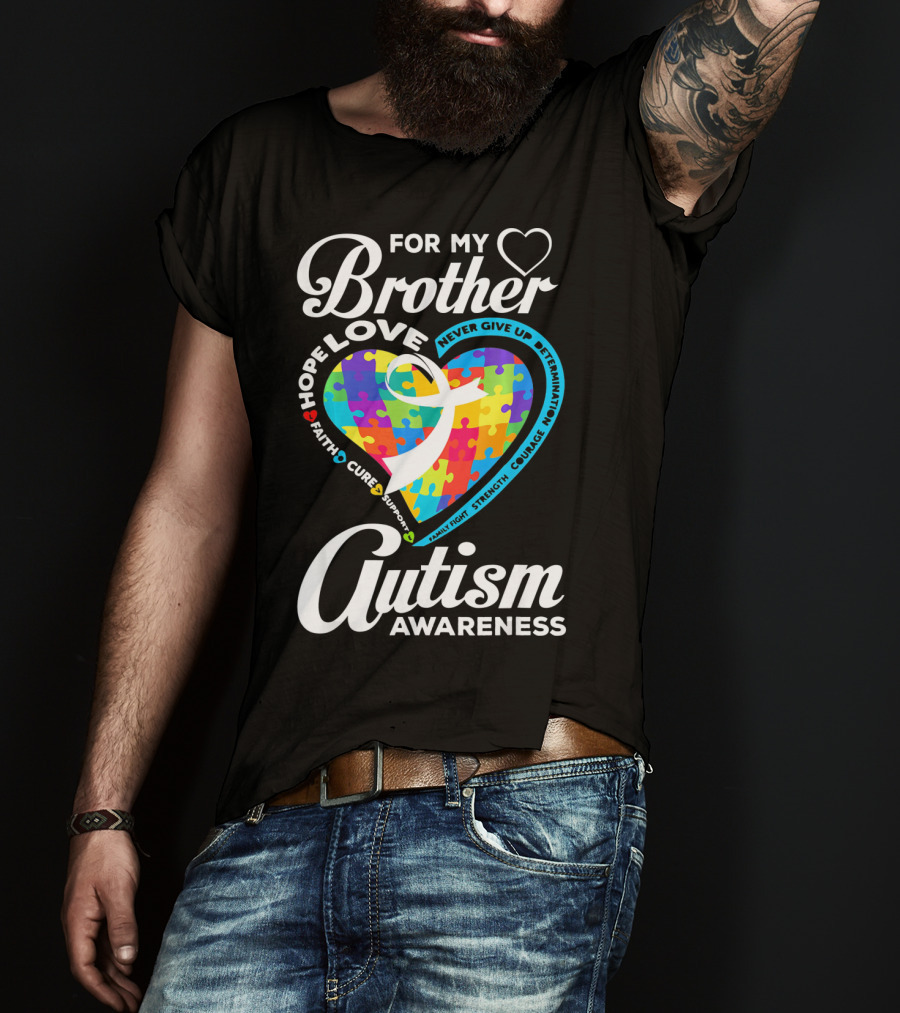 For My Brother Love Hope Faith Cure Support Autism Awareness Puzzle Heart T-Shirt