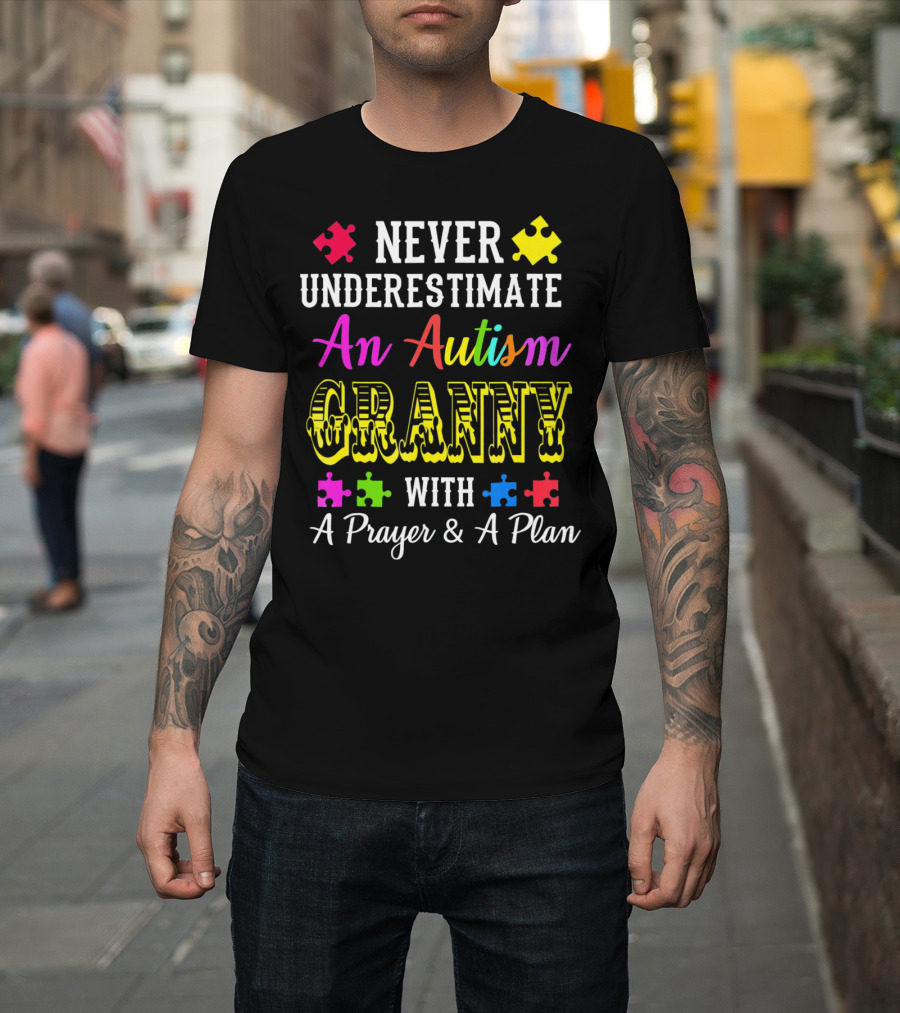 NEVER UNDERESTIMATE AN AUTISM GRANNY WITH A PRAYER and A PLAN T-Shirt