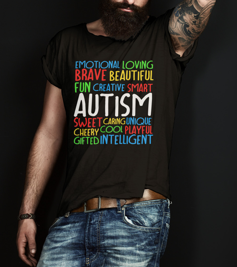 Emotional Loving Brave Beautiful Fun Creative Smart Autism Sweet Caring Unique Cheery Cool Playful Gifted Intelligent T-Shirt