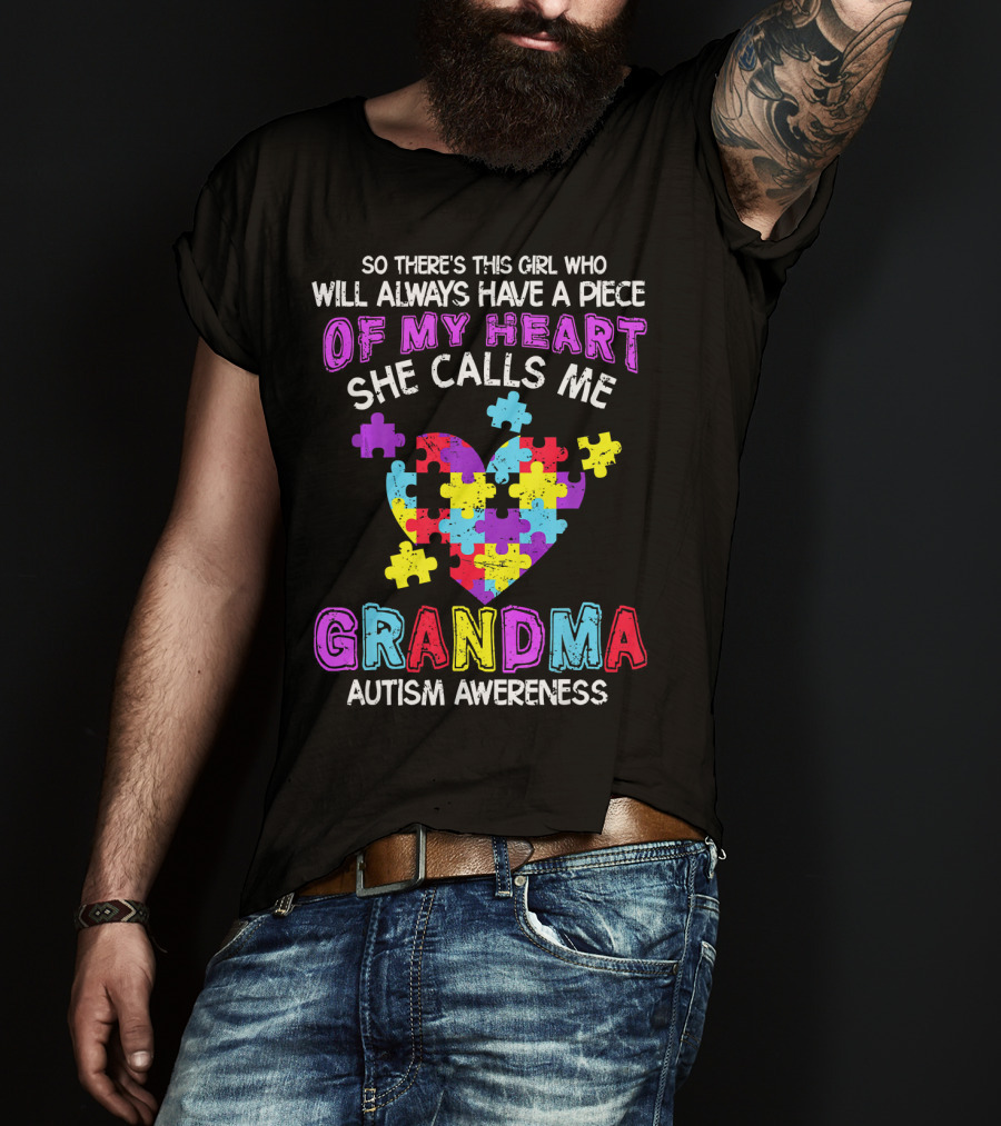 So There's This Girl Who Will Always Have A Piece Of My Heart She Calls Me Grandma Autism Awareness T-Shirt