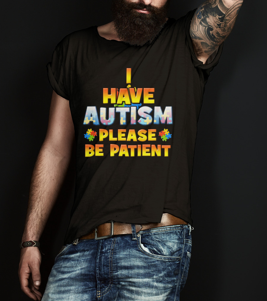I Have Autism Please Be Patient Puzzle Pieces T-Shirt