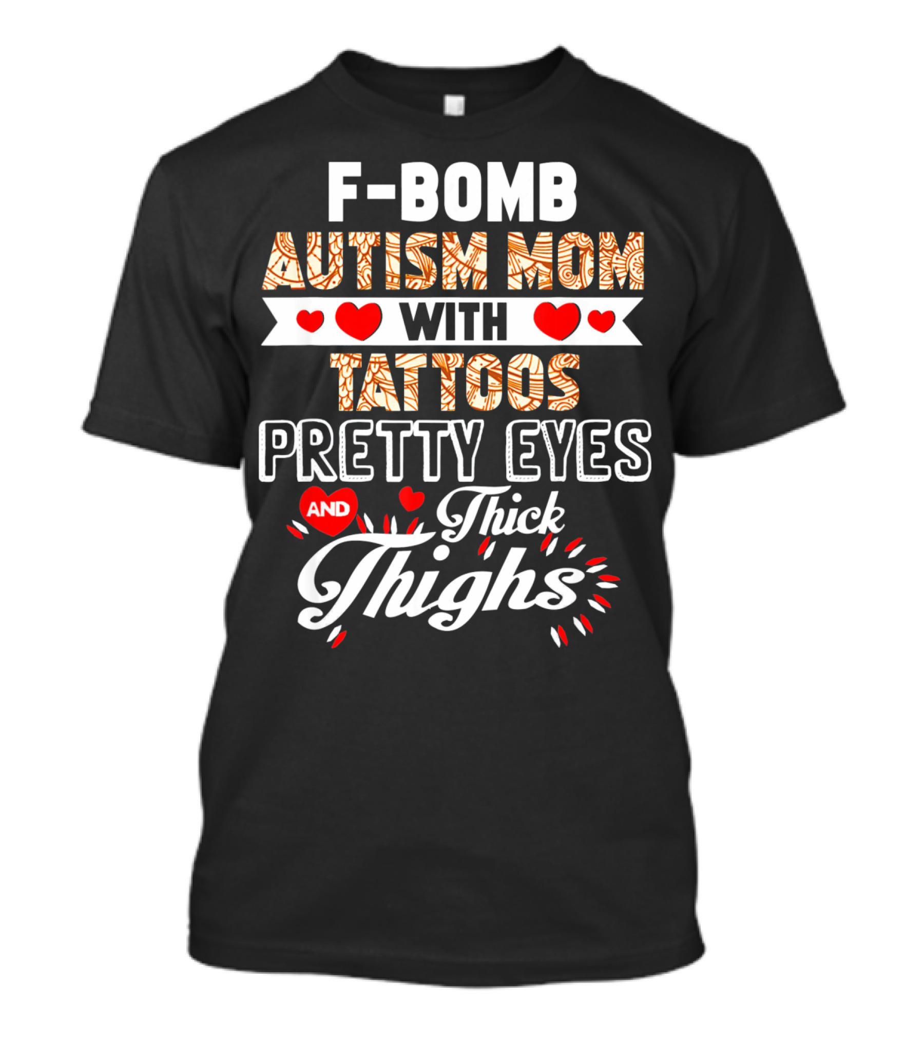 F-Bomb Autism Mom With Tattoos Pretty Eyes And Thick Thighs T-Shirt