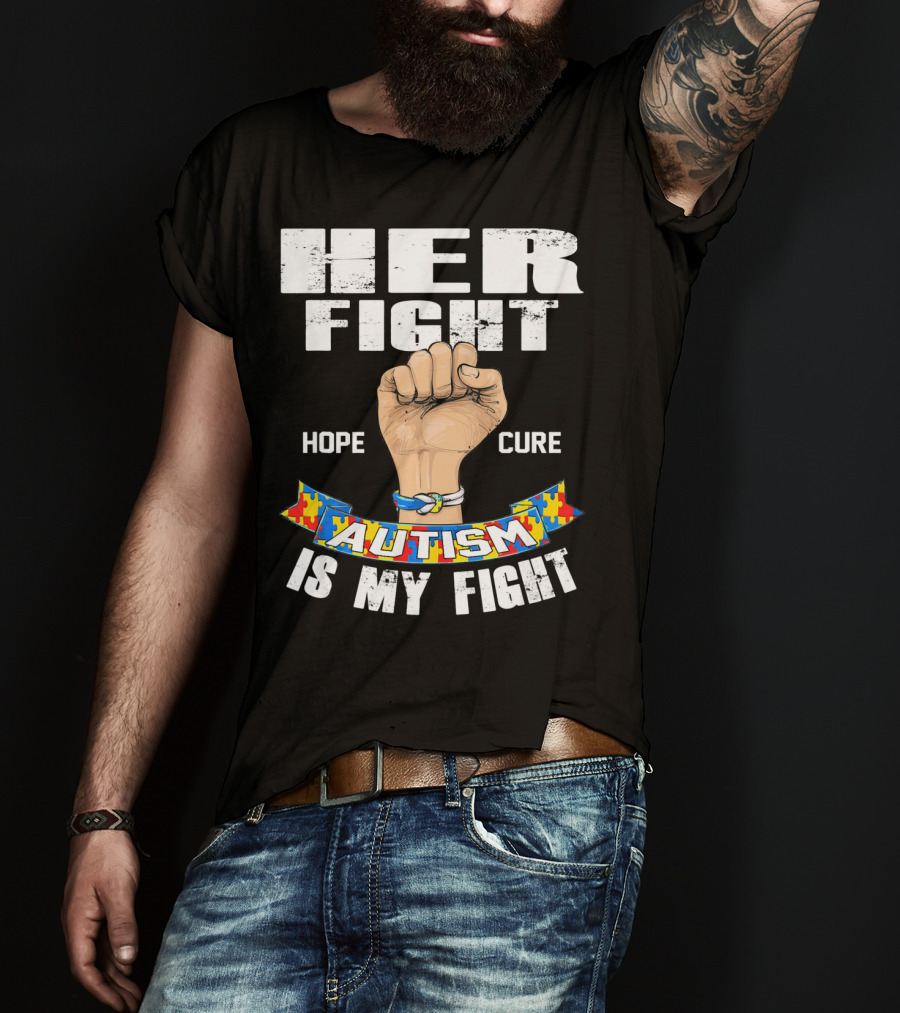Her Fight Hope Cure Autism Is My Fight T-Shirt