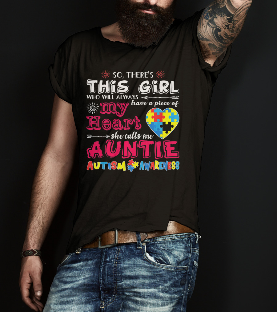 So There's This Girl Who Will Always Have A Piece Of My Heart She Calls Me Auntie Autism Awareness T-Shirt