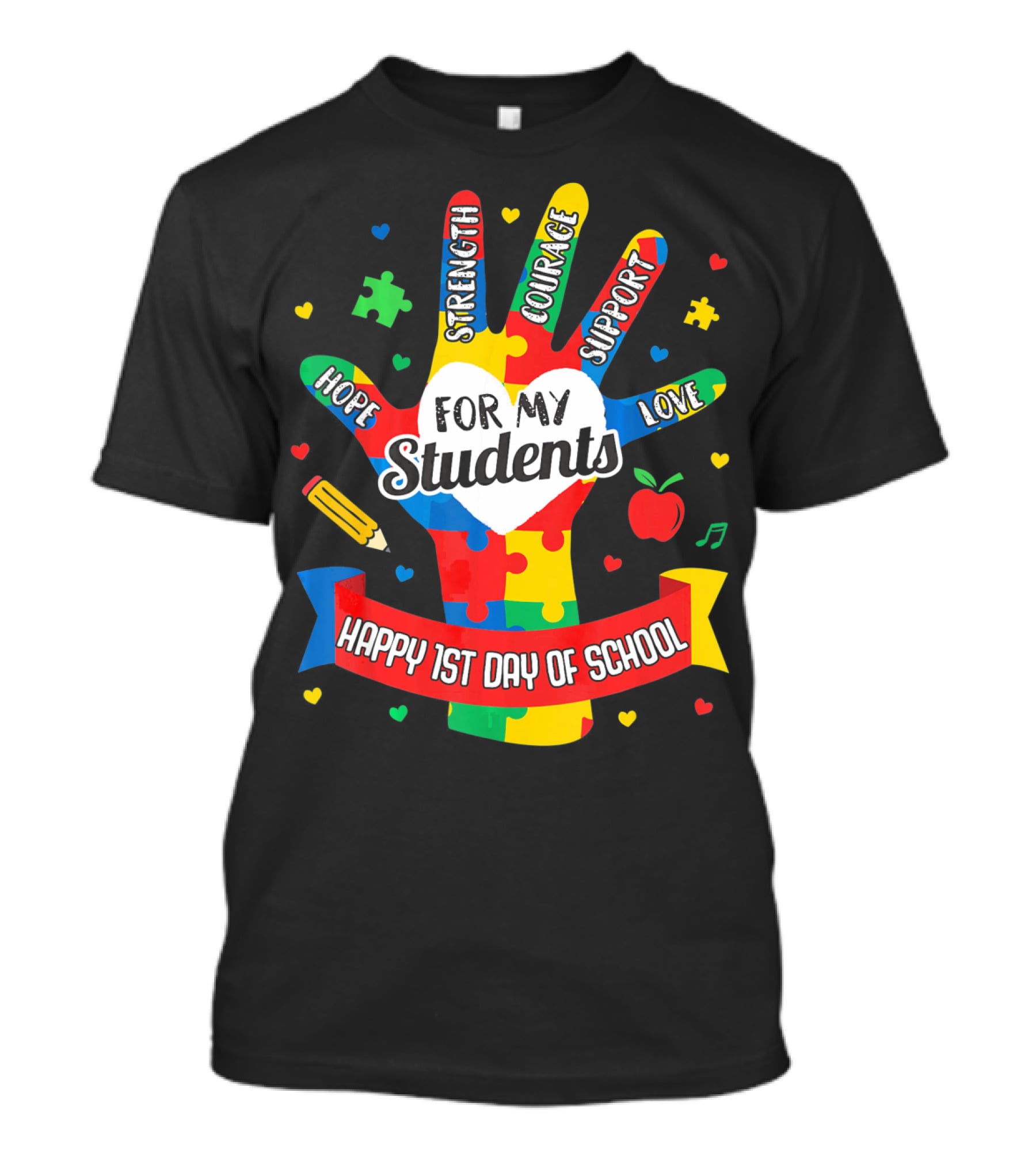 For My Students Hope Strength Courage Support Love Happy 1st Day Of School T-Shirt