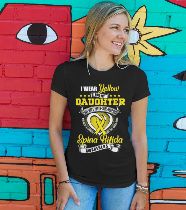 I Wear Yellow For My Daughter Love Hope Faith Cure Support Spina Bifida Awareness T-Shirt